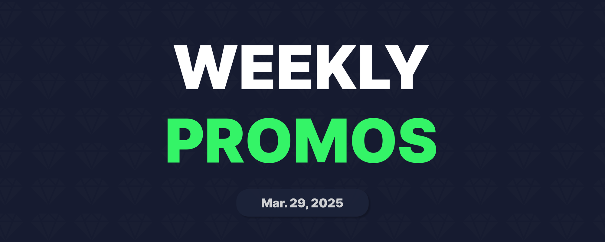 Weekly Promos | Mar. 29, 2025