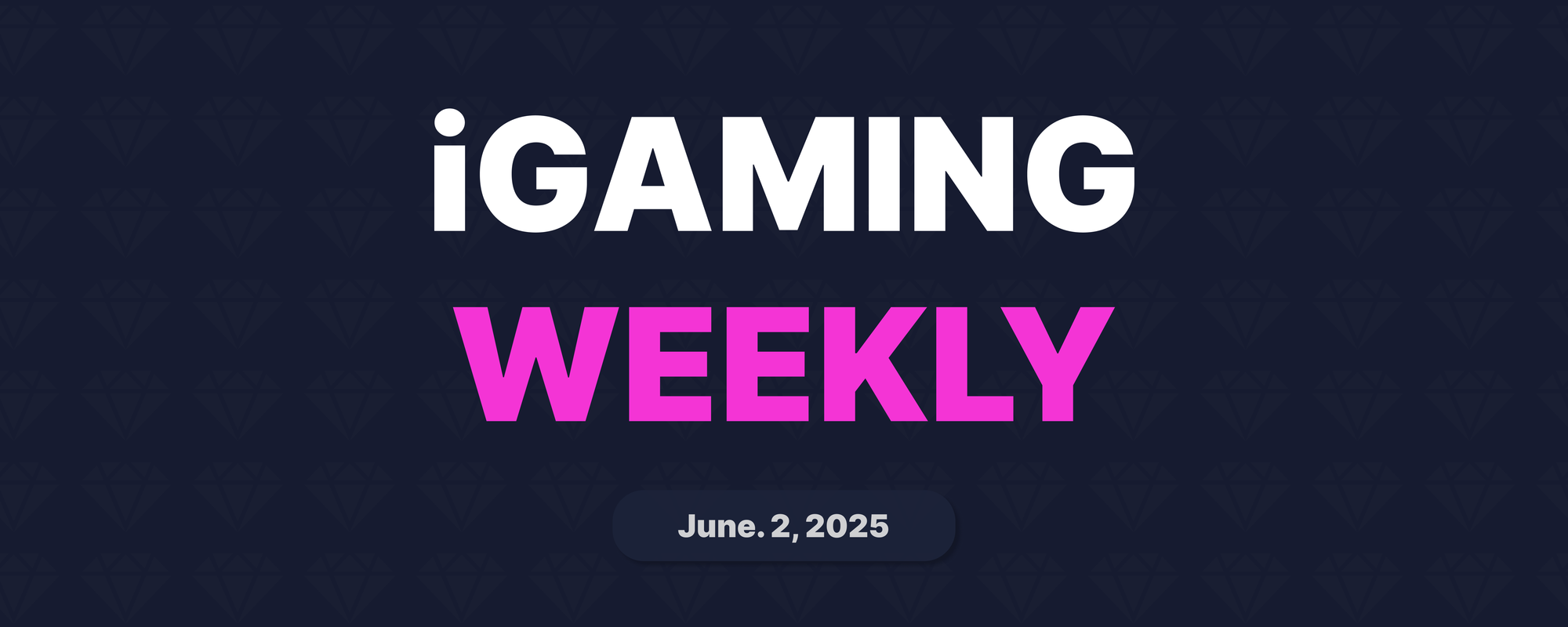 iGaming Weekly | June. 2, 2025