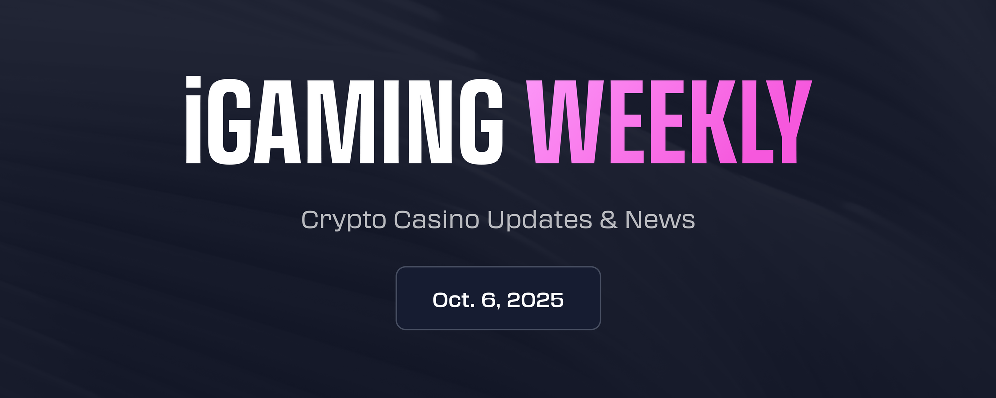 iGaming Weekly | Oct. 6, 2025